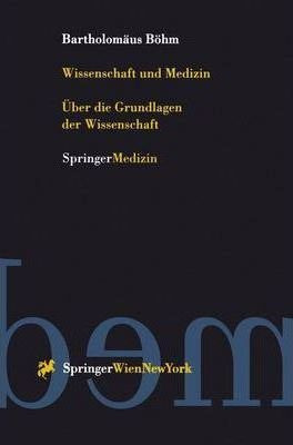 Wissenschaft Und Medizin : Ueber Die Grundlagen Der Wisse...