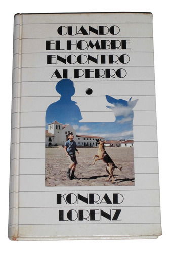 Cuando El Hombre Encontro Al Perro / Konrad Lorenz (Usado)