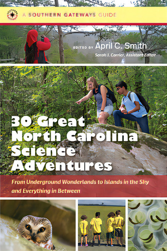Thirty Great North Carolina Science Adventures: From Underground Wonderlands To Islands In The Sk..., De Smith, April C.. Editorial Univ Of North Carolina Pr, Tapa Blanda En Inglés