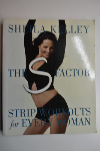 The S Factor: Strip Workouts For Every Woman Sheila Kellc206