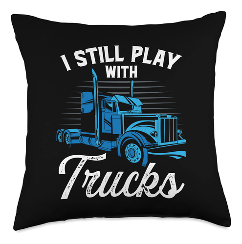 Truck Driver Appreciation Gifts I Still Play - Almohada Para