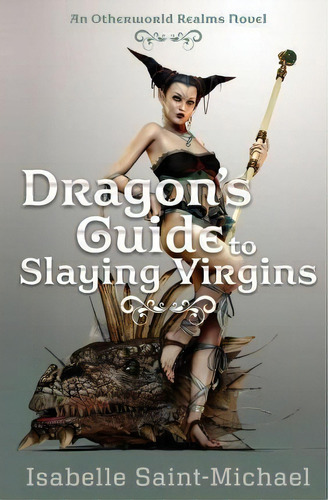 Dragon's Guide To Slaying Virgins, De Isabelle Saint-michael. Editorial Otherworld Romance Llc, Tapa Blanda En Inglés