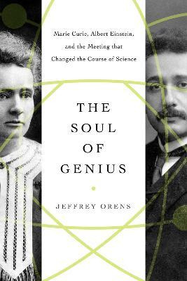 Libro The Soul Of Genius : Marie Curie, Albert Einstein, ...
