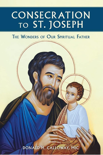 Libro: Consecration To St. Joseph: The Wonders Of Our Father