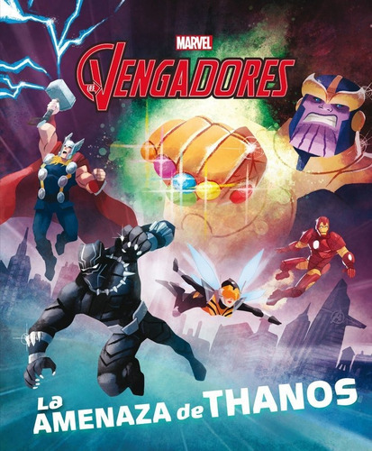 LOS VENGADORES. LA AMENAZA DE THANOS, de Marvel. Editorial Libros Disney, tapa dura en español