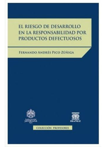 Libro El Riesgo De Desarrollo En La Responsabilidad Por Pro