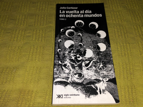 La Vuelta Al Dia En Ochenta Mundos Tomo 2 - Julio Cortazar