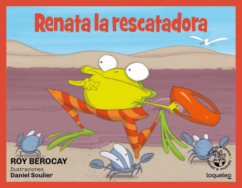Renata La Rescatadora, De Roy Berocay. Editorial Loqueleo, Tapa Blanda, Edición 1 En Español, 2024