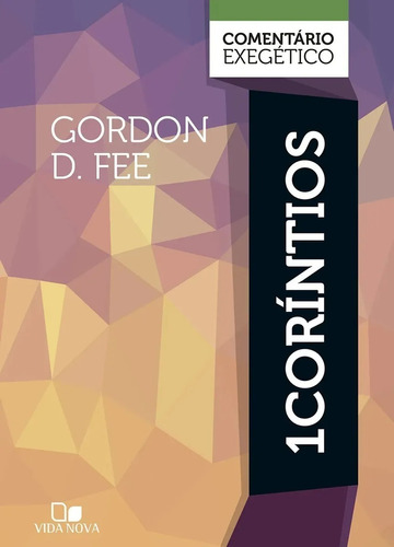 1 Coríntios Comentário Exegético - Gordon D. Fee