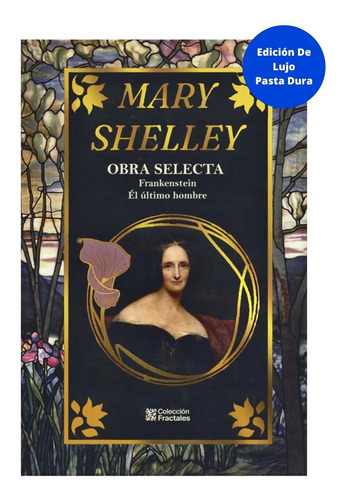 Mary Shelley: Obra Selecta Edición De Lujo Frankenstein