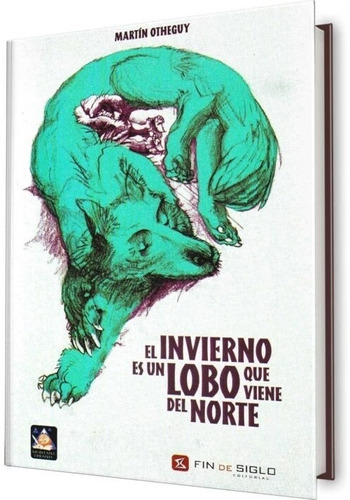 El Invierno Es Un Lobo Que Viene Del Norte - Martin Otheguy