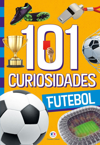 101 Curiosidades - Futebol, De Alves Barbieri, Paloma Blanca. Série 101 Curiosidades Ciranda Cultural Editora E Distribuidora Ltda., Capa Mole Em Português, 2021