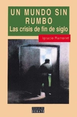 Un Mundo Sin Rumbo Crisis De Fin De Siglo (pensamiento)