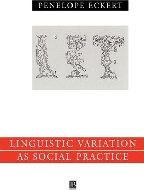 Language Variation As Social Practice - Penelope Eckert