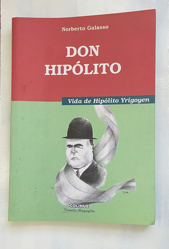 Norberto Galasso Don Hipolito Vida De Hipolito Yrigoyen 