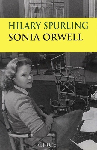 Sonia Orwell - Spurling Hilary