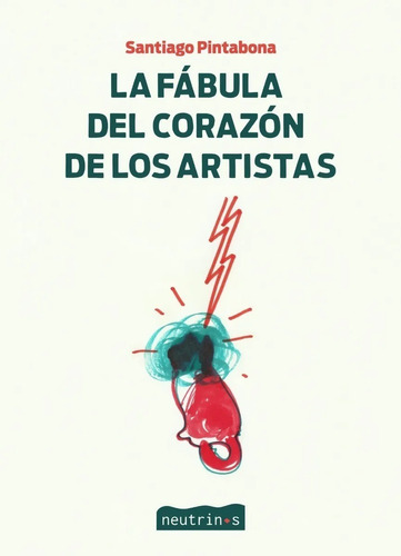 Santiago Pintabona - La Fabula Del Corazon De Los Artistas