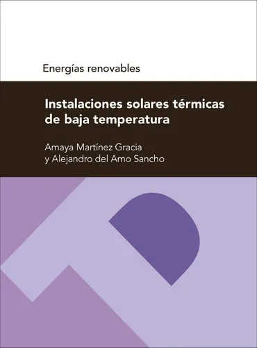 Instalaciones Solares Tãâ©rmicas De Baja Temperatura, De Del Amo Sancho, Alejandro. Energías Renovables, Vol. 1. Editorial Prensas De La Universidad De Zaragoza, Tapa Blanda En Español