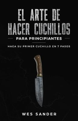 Libro El Arte De Hacer Cuchillos (bladesmithing) Para Pri...