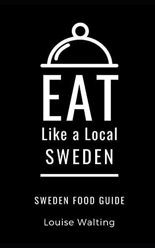 Libro: Eat Like A Local-sweden: Sweden Food Guide (eat Like