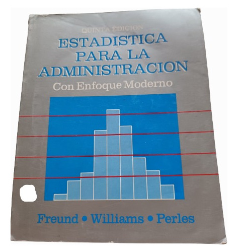 Estadística Para La Administración. Freund, Williams, Perles