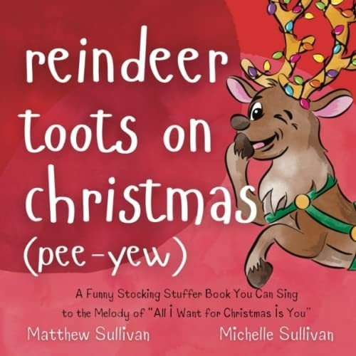 Reindeer Toots On Christmas (pee-yew) A Funny..., de Sullivan, Matt. Editorial Wet Bandit, Incorporated en inglés