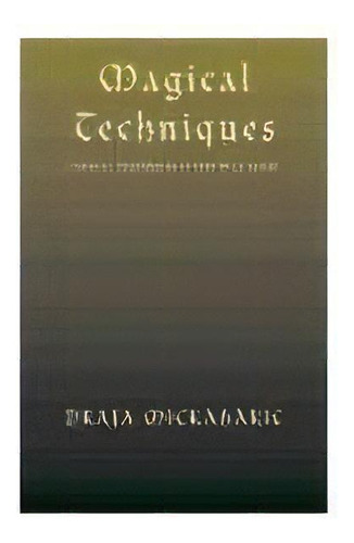 Magical Techniques, De Draja Mickaharic. Editorial Xlibris, Tapa Blanda En Inglés