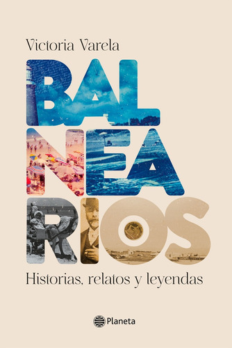 Balnearios. Historias, Relatos Y Leyendas - Victoria Varela