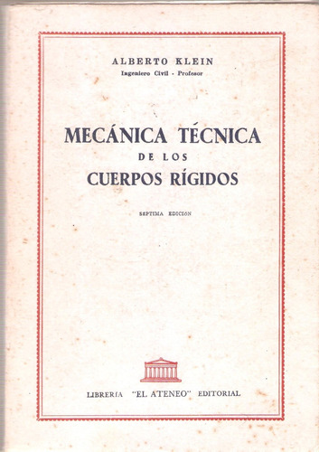 Mecánica Técnica De Los Cuerpos Rígidos, Alberto Klein