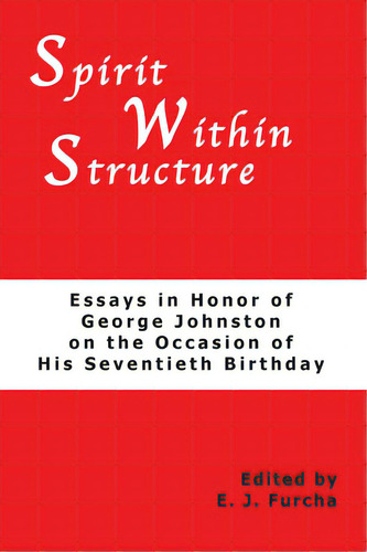 Spirit Within Structure: Essays In Honor Of George Johnston On The Occasion Of His Seventieth Bir..., De Furcha, E. J.. Editorial Pickwick Pubn, Tapa Blanda En Inglés