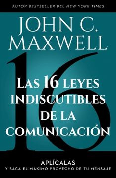 Las 16 Leyes Indiscutibles De La Comunicacion - Maxwell John