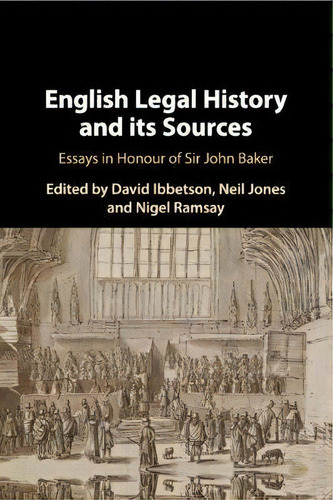 English Legal History And Its Sources : Essays In Honour Of Sir John Baker, De David Ibbetson. Editorial Cambridge University Press, Tapa Blanda En Inglés