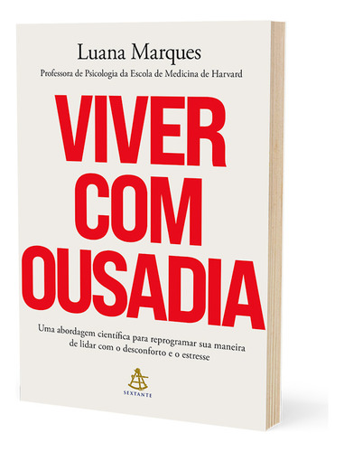 Viver Com Ousadia: Uma Abordagem Científica Para Reprogramar Sua Maneira De Lidar Com O Desconforto E O Estresse, De Marques, Luana., Vol. 1. Editorial Gmt, Capa Mole Em Português