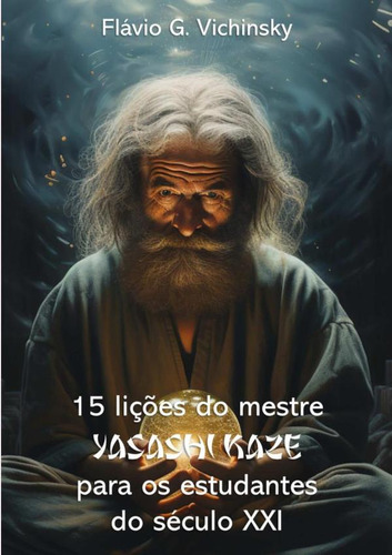 15 Lições Do Mestre Yasashi Kaze Para Os Estudentes Do Sé...