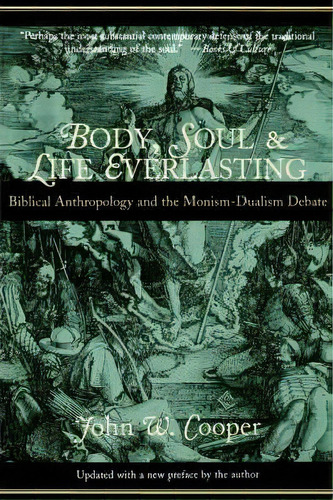 Body, Soul And Life Everlasting : Biblical Anthropology And The Monism-dualism Debate, De John W. Cooper. Editorial William B Eerdmans Publishing Co, Tapa Blanda En Inglés