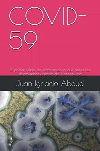 59 El Primer Relato De Ciencia-ficcion Que..., De Aboud, Juan Ignacio. Editorial Independently Published En Español