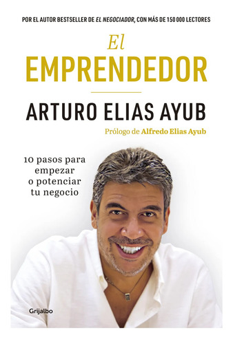 El Emprendedor. Arturo Elias Ayub. Grijalbo