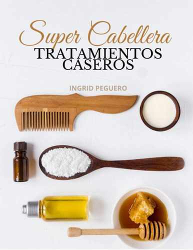 Libro: Super Cabellera: Tratamientos Caseros Y Naturales Par