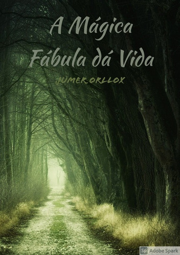 A Mágica Fábula Dá Vida, De Jumer Orllox. Série Não Aplicável, Vol. 1. Editora Clube De Autores, Capa Mole, Edição 1 Em Português, 2021