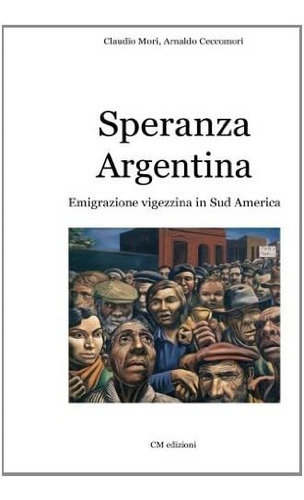 Libro: Speranza Argentina: Emigrazione Vigezzina In Sud Amer