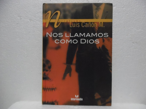 Nos Llamamos Como Dios / Luis Cañón M / Intermedio 