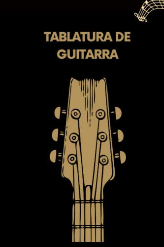 Tablatura De Guitarra: Cuaderno De Tablatura Guitarra Cuader