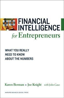 Financial Intelligence For Entrepreneurs : What You Reall...