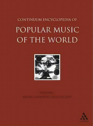 Continuum Encyclopedia Of Popular Music Of The World: Media, Industry And Society V. 1, De John Shepherd. Editorial Bloomsbury Publishing Plc, Tapa Dura En Inglés