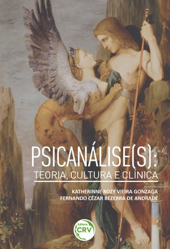 Psicanálise(s): teoria, cultura e clínica, de Gonzaga, Katherinne Rozy Vieira. Editora CRV LTDA ME, capa mole em português, 2016