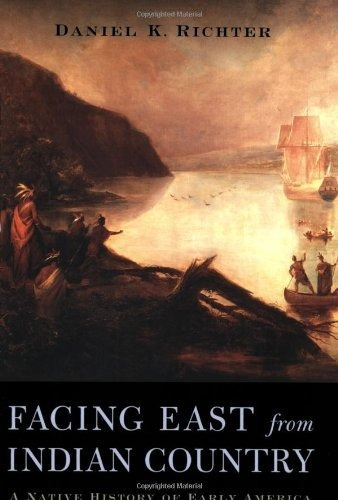 Libro Facing East From Indian Country: A Native History Of
