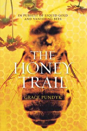 Libro The Honey Trail : In Pursuit Of Liquid Gold And Van...