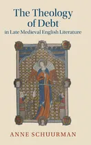 Comprar Libro The Theology Of Debt In Late Medieval English Literatu