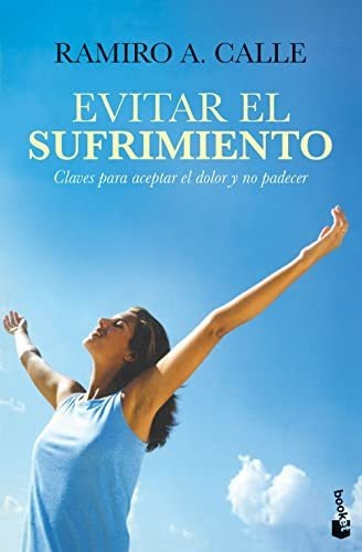 Evitar El Sufrimiento, De Ramiro A. Calle. Editorial Booket, Tapa Blanda En Español, 2022