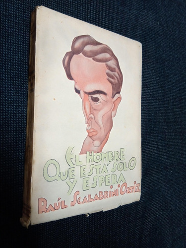 El Hombre Que Esta Solo Y Espera Raul Scalabrini Ortiz